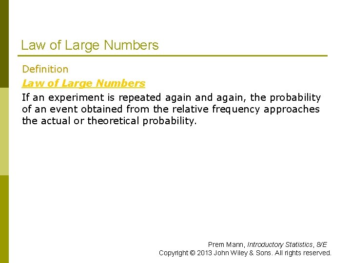 Law of Large Numbers Definition Law of Large Numbers If an experiment is repeated