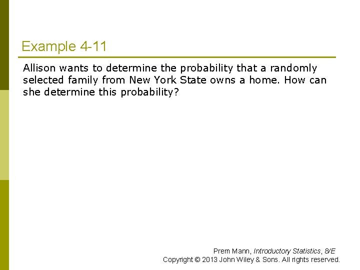Example 4 -11 Allison wants to determine the probability that a randomly selected family