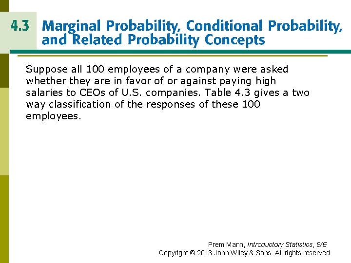 MARGINAL PROBABILITY, CONDITIONAL PROBABILITY, AND RELATED PROBABILITY CONCEPTS Suppose all 100 employees of a