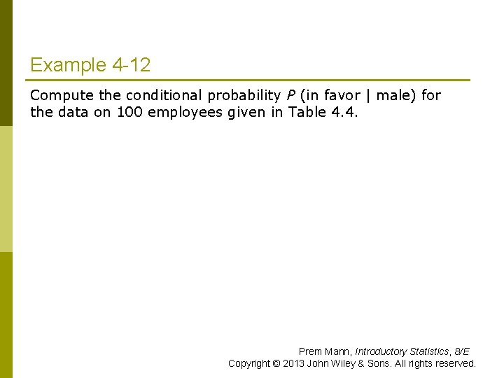 Example 4 -12 Compute the conditional probability P (in favor | male) for the