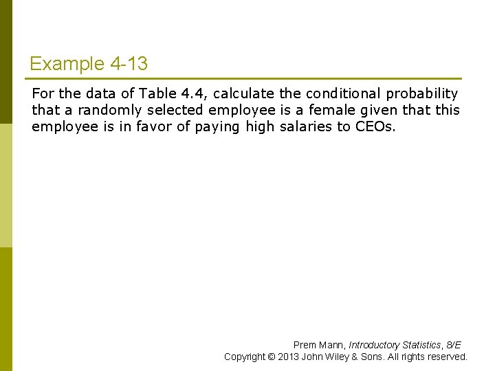 Example 4 -13 For the data of Table 4. 4, calculate the conditional probability