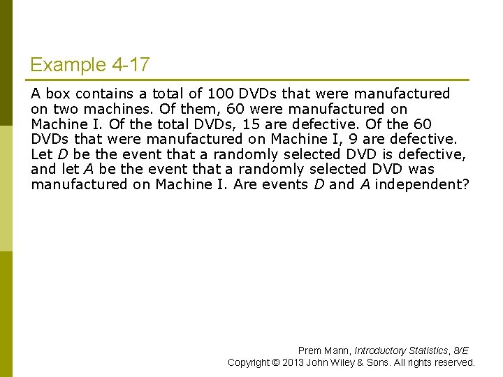 Example 4 -17 A box contains a total of 100 DVDs that were manufactured