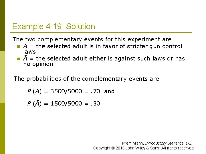 Example 4 -19: Solution The two complementary events for this experiment are n A
