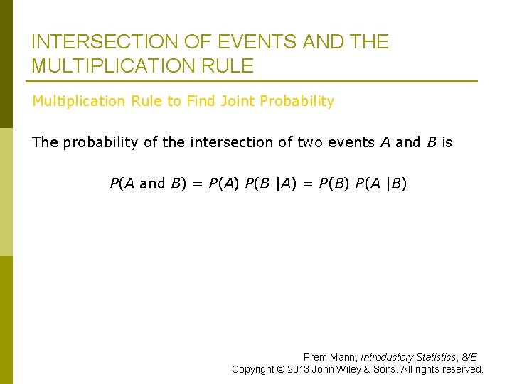 INTERSECTION OF EVENTS AND THE MULTIPLICATION RULE Multiplication Rule to Find Joint Probability The