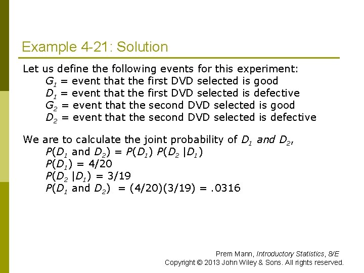 Example 4 -21: Solution Let us define the following events for this experiment: G