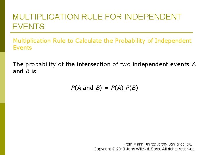 MULTIPLICATION RULE FOR INDEPENDENT EVENTS Multiplication Rule to Calculate the Probability of Independent Events