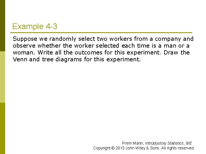 Example 4 -3 Suppose we randomly select two workers from a company and observe