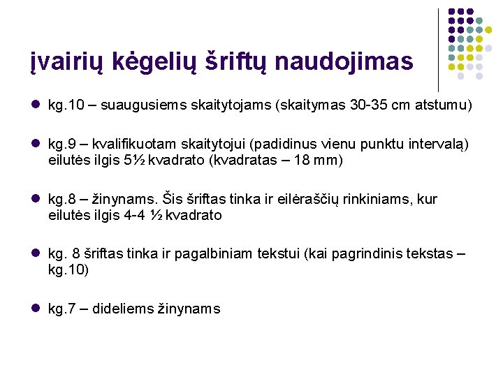 įvairių kėgelių šriftų naudojimas kg. 10 – suaugusiems skaitytojams (skaitymas 30 -35 cm atstumu)