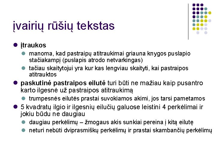 įvairių rūšių tekstas įtraukos manoma, kad pastraipų atitraukimai griauna knygos puslapio stačiakampį (puslapis atrodo