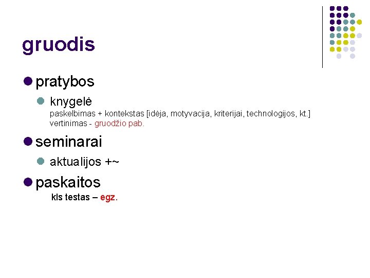 gruodis pratybos knygelė paskelbimas + kontekstas [idėja, motyvacija, kriterijai, technologijos, kt. ] vertinimas -