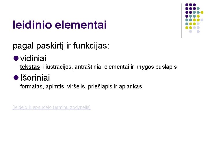 leidinio elementai pagal paskirtį ir funkcijas: vidiniai tekstas, iliustracijos, antraštiniai elementai ir knygos puslapis