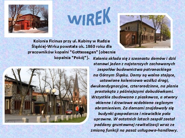 Kolonia Ficinus przy ul. Kubiny w Rudzie Śląskiej-Wirku powstała ok. 1860 roku dla pracowników
