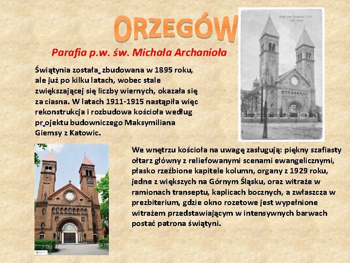 Parafia p. w. św. Michała Archanioła Świątynia została zbudowana w 1895 roku, ale już