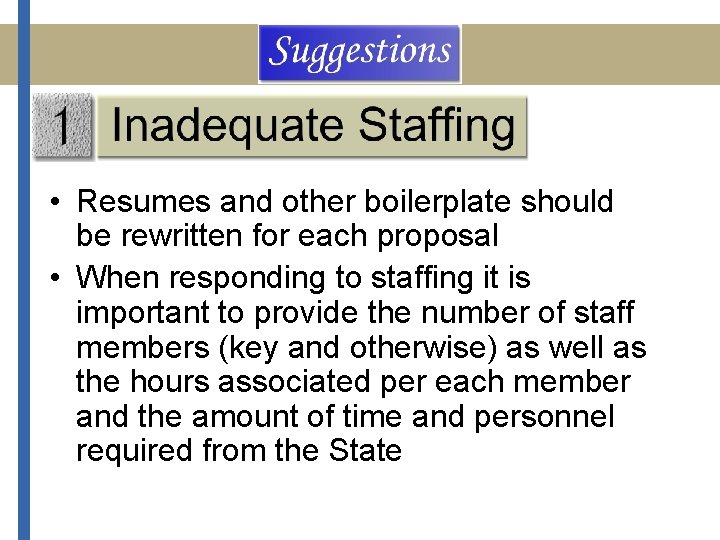  • Resumes and other boilerplate should be rewritten for each proposal • When