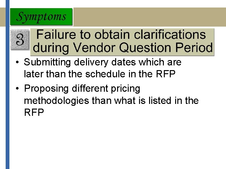  • Submitting delivery dates which are later than the schedule in the RFP