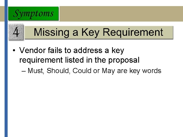  • Vendor fails to address a key requirement listed in the proposal –