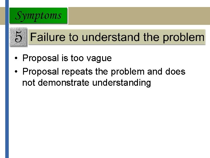  • Proposal is too vague • Proposal repeats the problem and does not