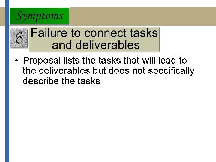  • Proposal lists the tasks that will lead to the deliverables but does