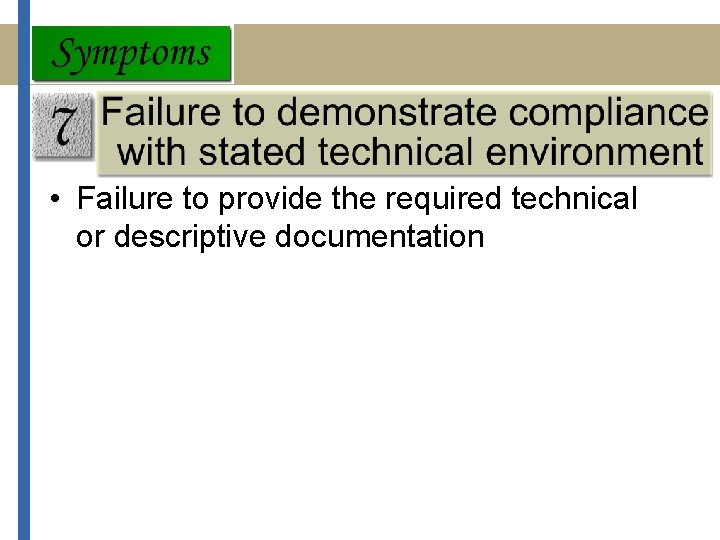  • Failure to provide the required technical or descriptive documentation 