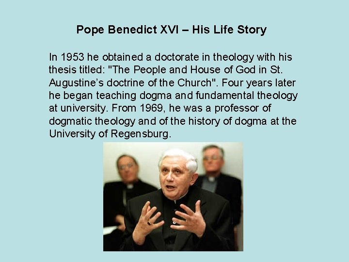 Pope Benedict XVI – His Life Story In 1953 he obtained a doctorate in