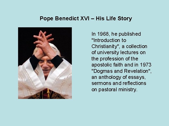 Pope Benedict XVI – His Life Story In 1968, he published "Introduction to Christianity",