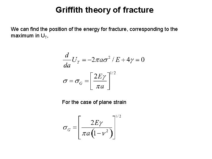Griffith theory of fracture We can find the position of the energy for fracture,