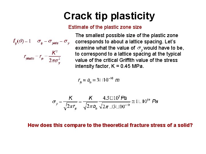 Crack tip plasticity Estimate of the plastic zone size The smallest possible size of
