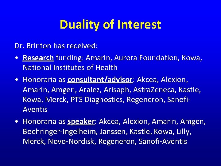 Duality of Interest Dr. Brinton has received: • Research funding: Amarin, Aurora Foundation, Kowa,