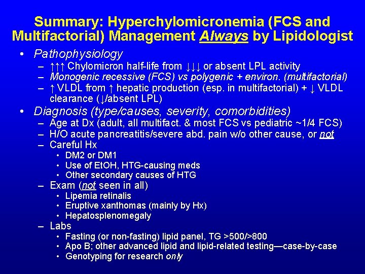Summary: Hyperchylomicronemia (FCS and Multifactorial) Management Always by Lipidologist • Pathophysiology – ↑↑↑ Chylomicron