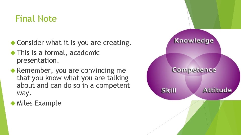 Final Note Consider what it is you are creating. This is a formal, academic