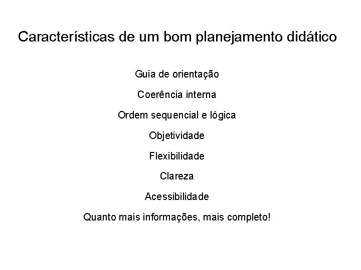 Características de um bom planejamento didático Guia de orientação Coerência interna Ordem sequencial e