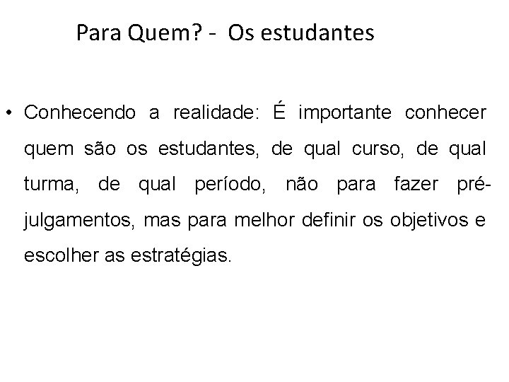 Para Quem? - Os estudantes • Conhecendo a realidade: É importante conhecer quem são