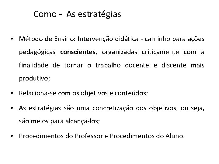 Como - As estratégias • Método de Ensino: Intervenção didática - caminho para ações