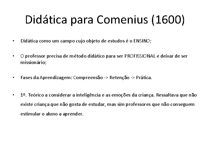 Didática para Comenius (1600) • Didática como um campo cujo objeto de estudos é