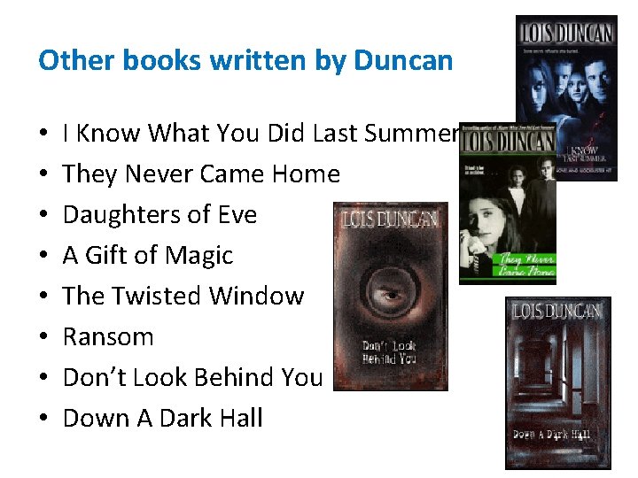 Other books written by Duncan • • I Know What You Did Last Summer