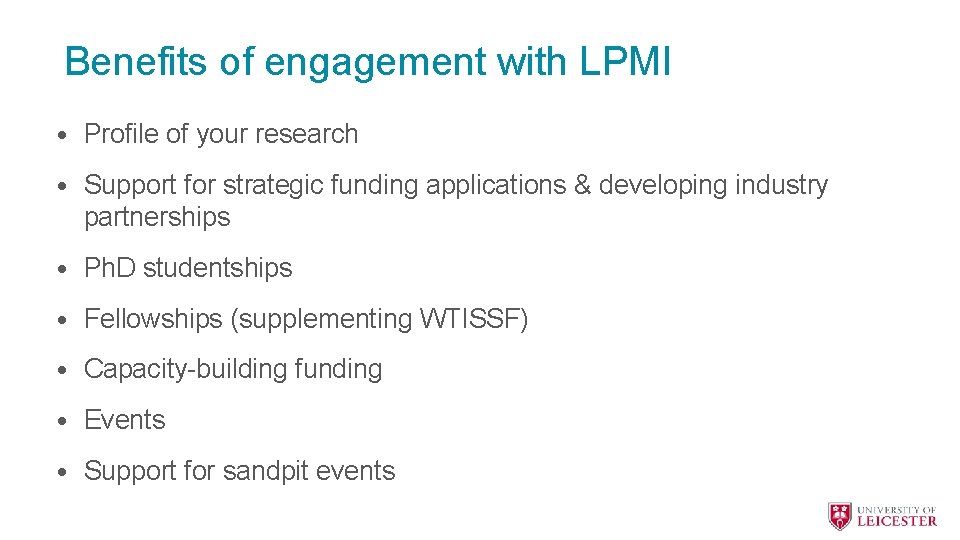 Benefits of engagement with LPMI • Profile of your research • Support for strategic