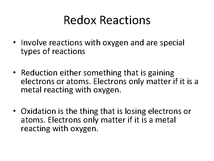 Redox Reactions • Involve reactions with oxygen and are special types of reactions •