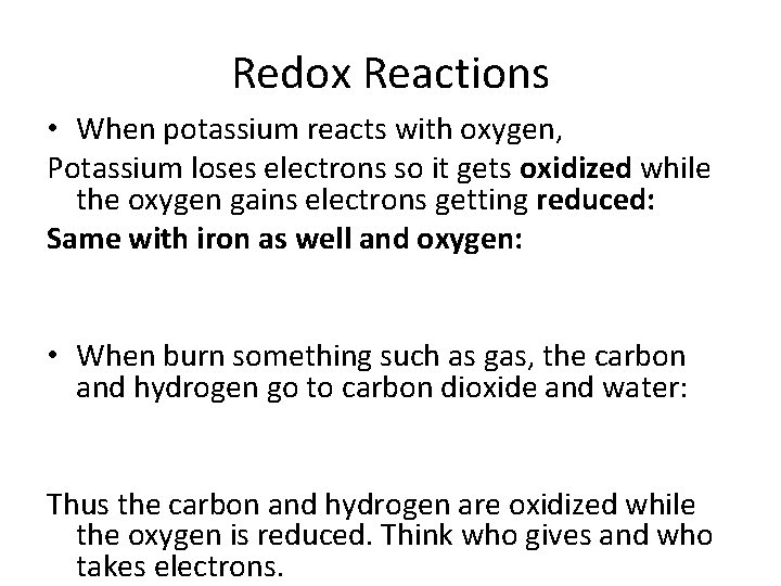 Redox Reactions • When potassium reacts with oxygen, Potassium loses electrons so it gets