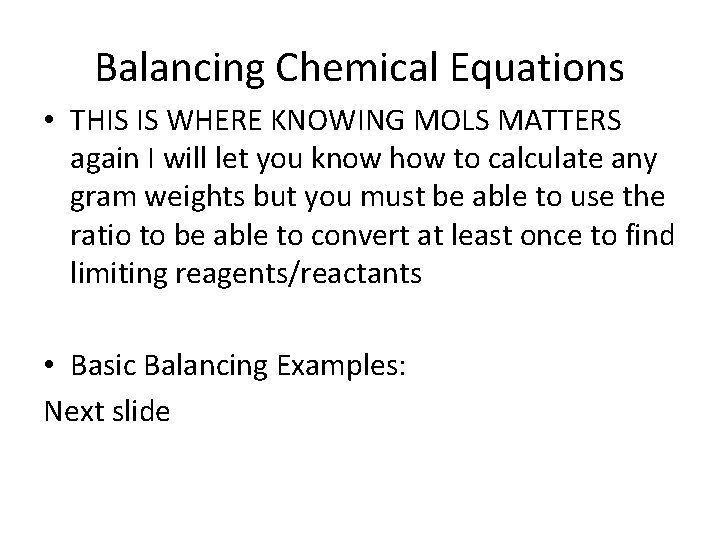 Balancing Chemical Equations • THIS IS WHERE KNOWING MOLS MATTERS again I will let
