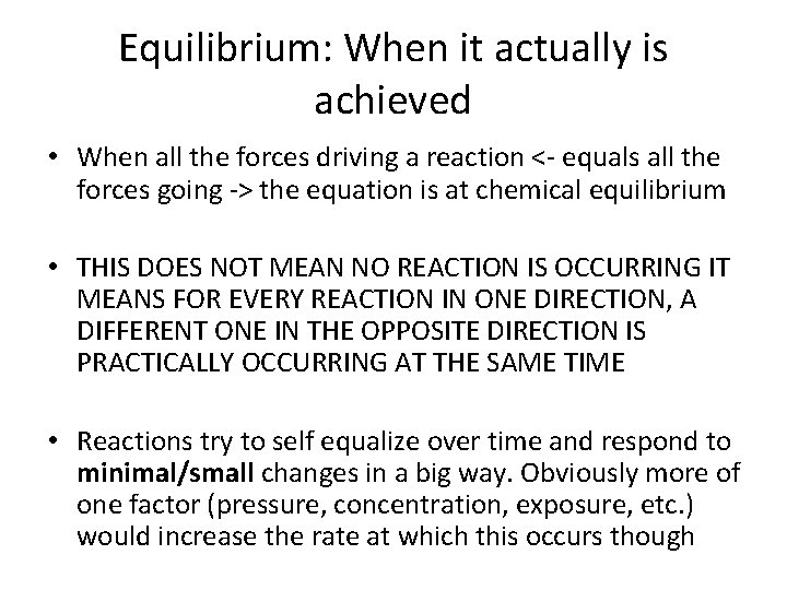 Equilibrium: When it actually is achieved • When all the forces driving a reaction