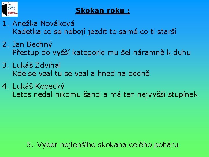 Skokan roku : 1. Anežka Nováková Kadetka co se nebojí jezdit to samé co