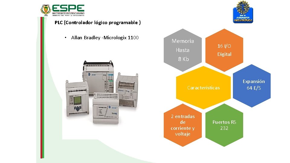 . PLC (Controlador lógico programable ) • Allan Bradley -Micrologix 1100 Memoria Hasta 8