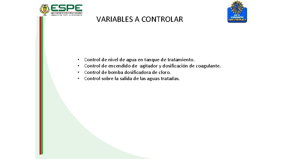 VARIABLES A CONTROLAR • • Control de nivel de agua en tanque de tratamiento.