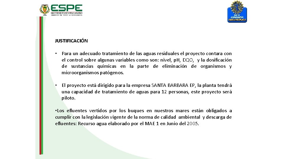 JUSTIFICACIÓN • Para un adecuado tratamiento de las aguas residuales el proyecto contara con