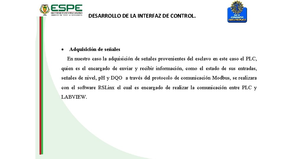 DESARROLLO DE LA INTERFAZ DE CONTROL. Adquisición de señales En nuestro caso la adquisición