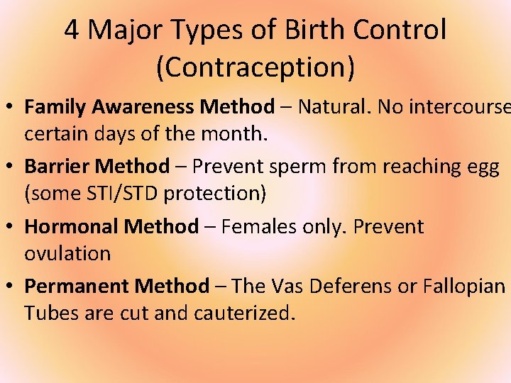 4 Major Types of Birth Control (Contraception) • Family Awareness Method – Natural. No