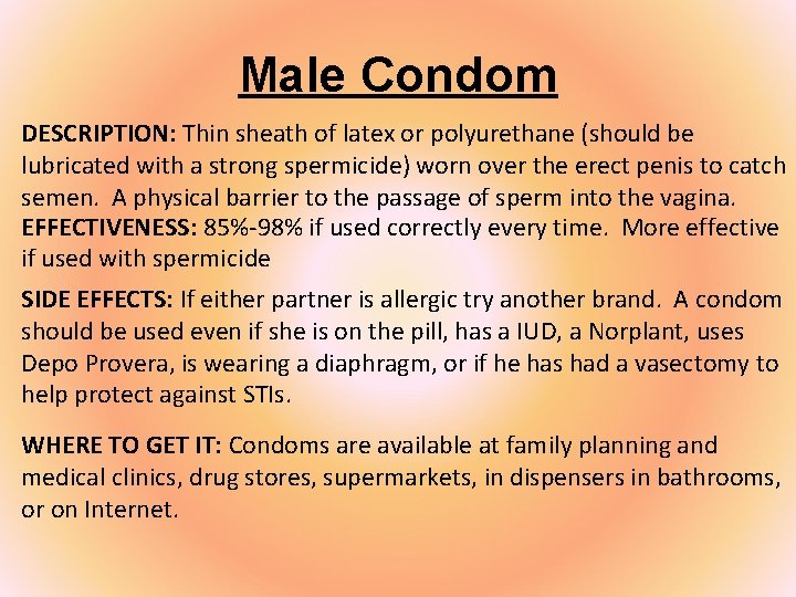 Male Condom DESCRIPTION: Thin sheath of latex or polyurethane (should be lubricated with a
