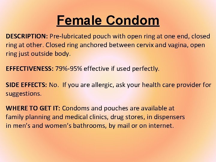 Female Condom DESCRIPTION: Pre-lubricated pouch with open ring at one end, closed ring at