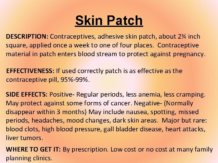 Skin Patch DESCRIPTION: Contraceptives, adhesive skin patch, about 2¾ inch square, applied once a