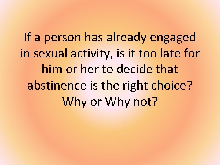 If a person has already engaged in sexual activity, is it too late for